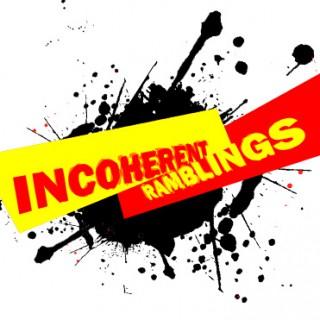 Incoherent Ramblings Podcast