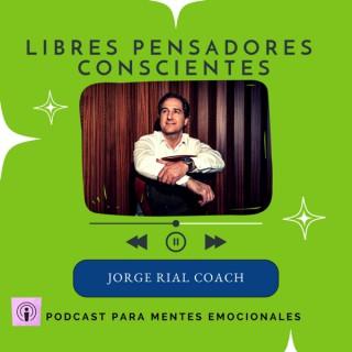 Libres Pensadores Conscientes | Jorge Rial Bio Coach