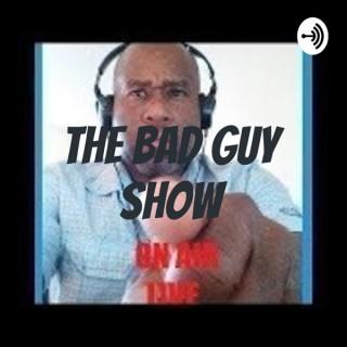 The BAD GUY Show