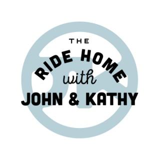 The Ride Home with John and Kathy