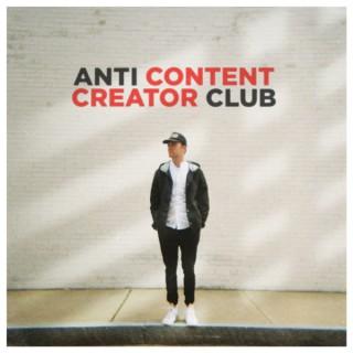 Anti Content Creator Club