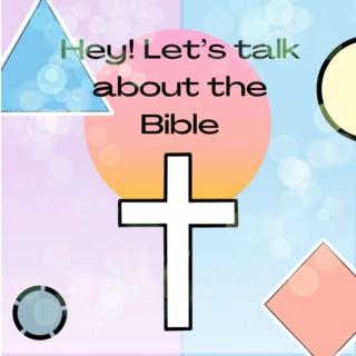 Hey! Let's Talk About The Bible