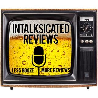 InTalksicated Reviews