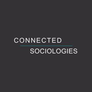 The Connected Sociologies Podcast