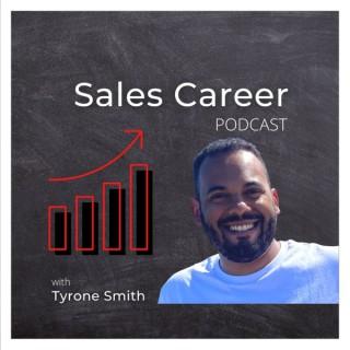 Sales Career Podcast with Tyrone Smith
