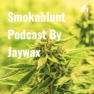 Smokablunt Podcast