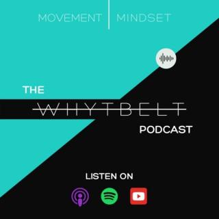 The Whytbelt Podcast