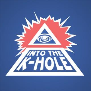 Into the K-Hole