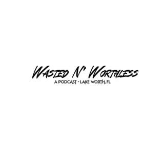 Wasted 'n' Worthless