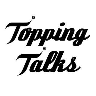 Topping Talks