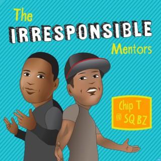 Irresponsible Mentors Podcast