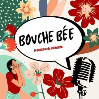 Bouche Bée - Le podcast du Caféminin