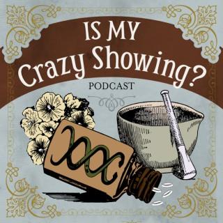 Is My Crazy Showing Podcast
