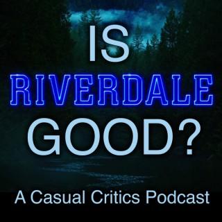Is Riverdale Good?
