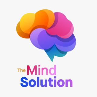 The Mind Solution Podcast