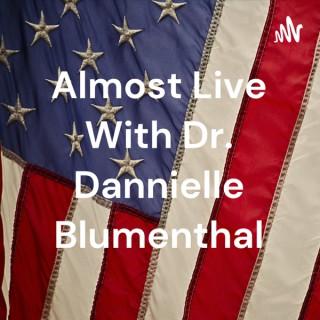 Almost Live With Dr. Dannielle Blumenthal