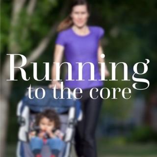 Running to the Core Podcast