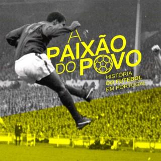 TSF - A Paixão do Povo - História do Futebol em Portugal - Podcast