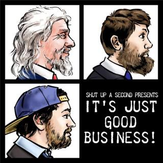 It's Just Good Business!