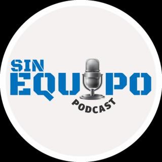 Sin Equipo Podcast