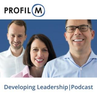 Developing Leadership – der Podcast von Profil M