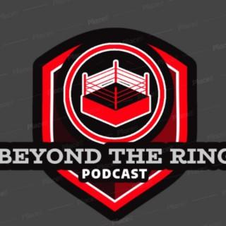 Beyond The Ring Podcast