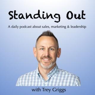 Standing Out: A Daily Podcast About Sales, Marketing and Leadership