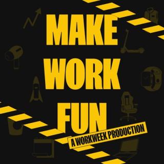 Make Work Fun