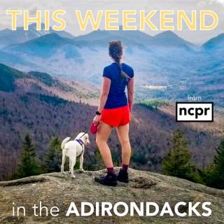 This weekend in the Adirondacks