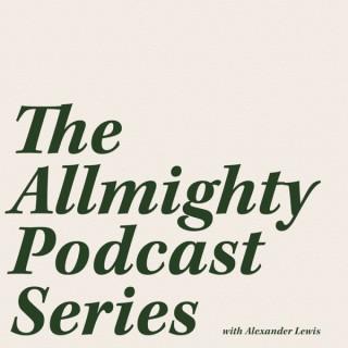 The Allmighty Podcast Series with Alexander Lewis