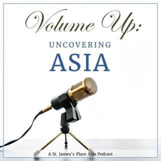Volume Up: Uncovering Asia by St. James's Place
