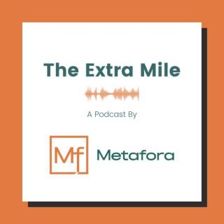 The Extra Mile Podcast by Metafora