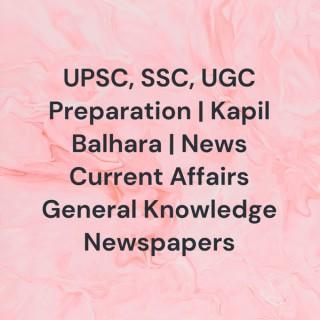 UPSC, SSC, UGC Preparation | Kapil Balhara | News Current Affairs General Knowledge Newspapers