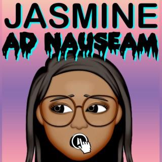 Jasmine Ad Nauseam