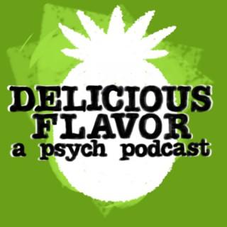Delicious Flavor: A Psych Podcast