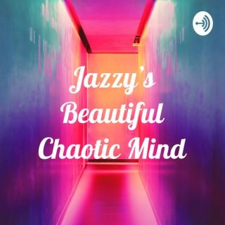 Jazzy's Beautiful Chaotic Mind