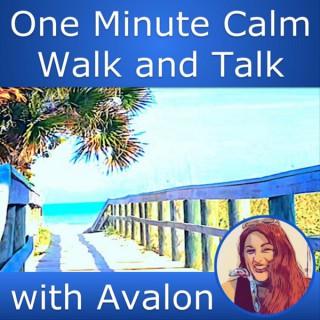 One Minute Calm: Walk and Talk with Avalon