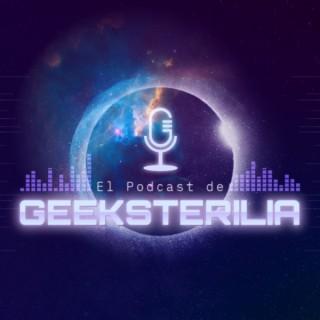 El Podcast de Geeksterilia