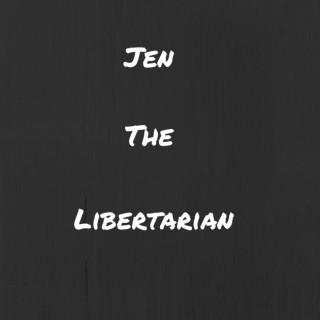 Jen the Libertarian