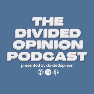 The Divided Opinion Podcast