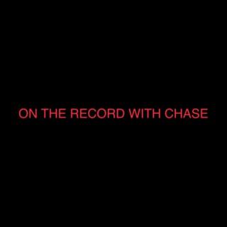 On The Record With Chase
