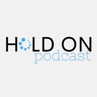 Hold On Podcast