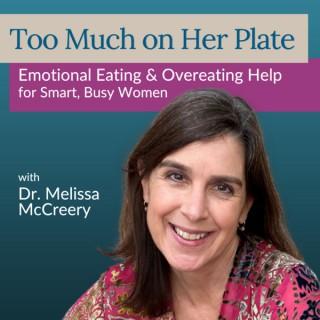 Too Much on Her Plate with Dr. Melissa McCreery