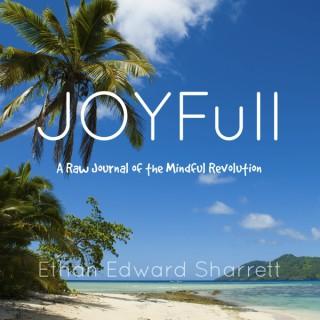 The JOYFull Podcast - Hosted by Ethan Stone Sharrett