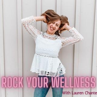 Rock Your Wellness with Lauren Chante