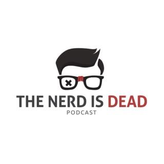 The Nerd Is Dead's Podcast