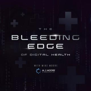 The Bleeding Edge of Digital Health