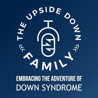 The Upside Down Family Podcast