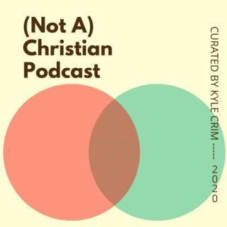 (Not A) Christian Podcast