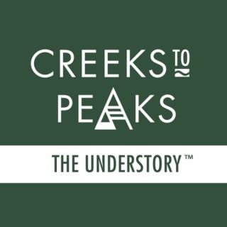 Creeks to Peaks: The Understory